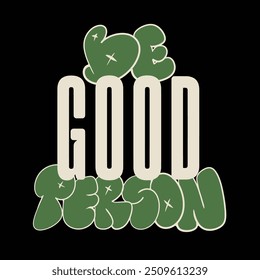 Modern tshirt design be good person streetwear clothing typography quotes for apparel