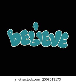 Modern tshirt design believe streetwear clothing typography quotes for apparel