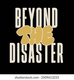 Modernes Hemddesign jenseits der Disaster Streetwear Bekleidung Typografie Zitate für Bekleidung