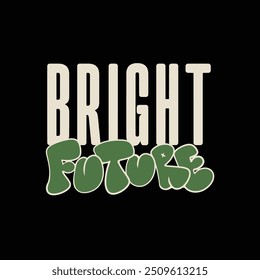 Modern tshirt design bright future streetwear clothing typography quotes for apparel