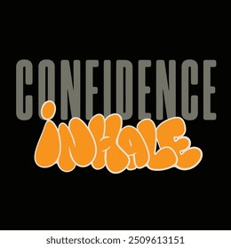 Modern tshirt design confidence inhale streetwear clothing typography quotes for apparel