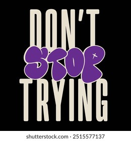 Modern tshirt design don't stop trying streetwear clothing typography quotes for apparel