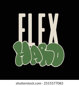 Modern tshirt design flex hard streetwear clothing typography quotes for apparel