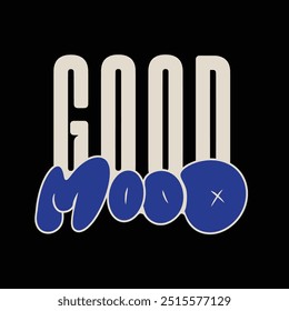 Modern tshirt design good mood streetwear clothing typography quotes for apparel