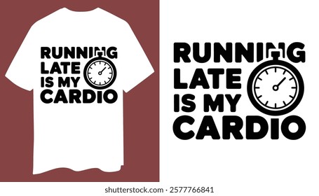 Modern T-Shirt Design: Running Late Is My Cardio with Minimalist Icons