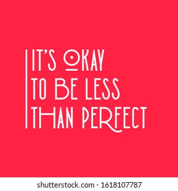 Afiche tipográfico moderno "Está bien ser menos que perfecto"