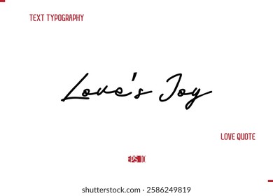 Modern Typography Cursive Text Of Love Saying Love’s Joy