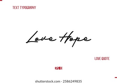 Modern Typography Cursive Text Of Love Saying Love Hope