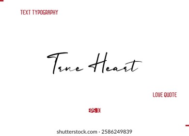 Modern Typography Cursive Text Of Love Saying True Heart