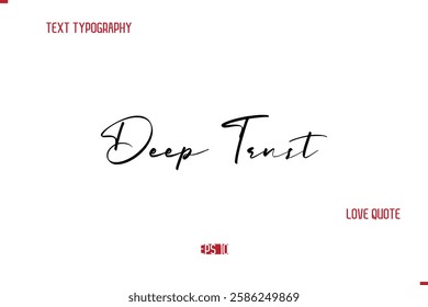 Modern Typography Cursive Text Of Love Saying Deep Trust.