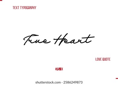 Modern Typography Cursive Text Of Love Saying True Heart