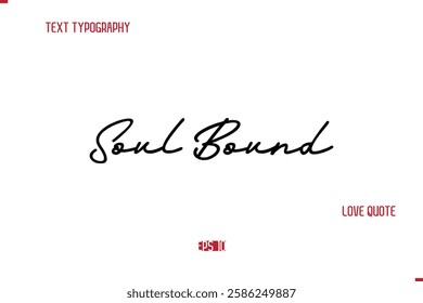 Modern Typography Cursive Text Of Love Saying Soul Bound.