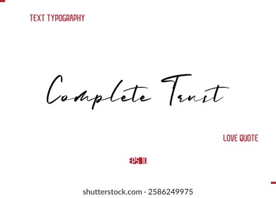 Modern Typography Cursive Text Of Love Saying Complete Trust.