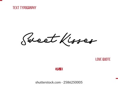 Modern Typography Cursive Text Of Love Saying Sweet Kisses