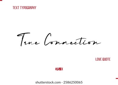 Modern Typography Cursive Text Of Love Saying True Connection