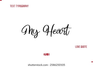 Modern Typography Cursive Text Of Love Saying My Heart