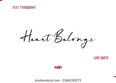 Modern Typography Cursive Text Of Love Saying Heart Belongs