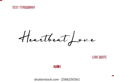 Modern Typography Cursive Text Of Love Saying Heartbeat Love