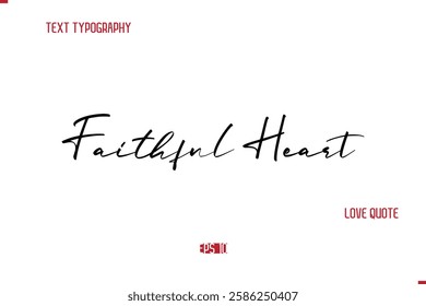 Modern Typography Cursive Text Of Love Saying Faithful Heart