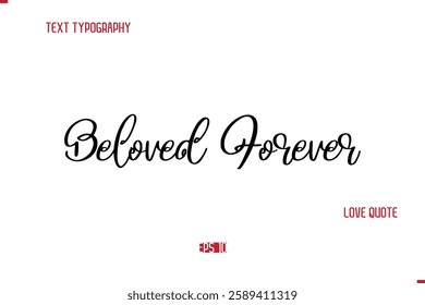 Modern Typography Cursive Text Of Love Saying Beloved Forever