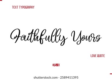 Modern Typography Cursive Text Of Love Saying Faithfully Yours