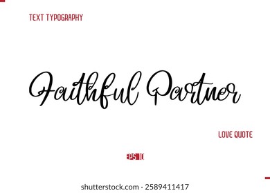 Modern Typography Cursive Text Of Love Saying Faithful Partner