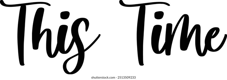 Modern Typography Cursive Text Quote This Time