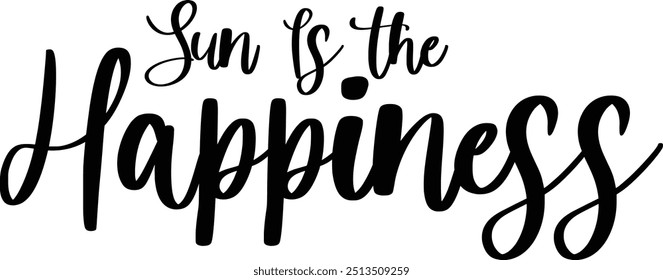 Modern Typography Cursive Text Quote Sun Is the Happiness