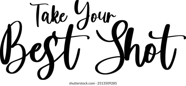 Modern Typography Cursive Text Quote Take Your Best Shot