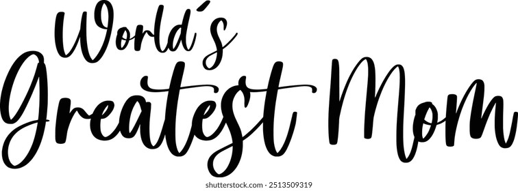 Modern Typography Cursive Text Quote World's Greatest Mom