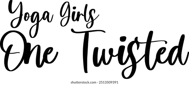 Modern Typography Cursive Text Quote Yoga Girls One Twisted