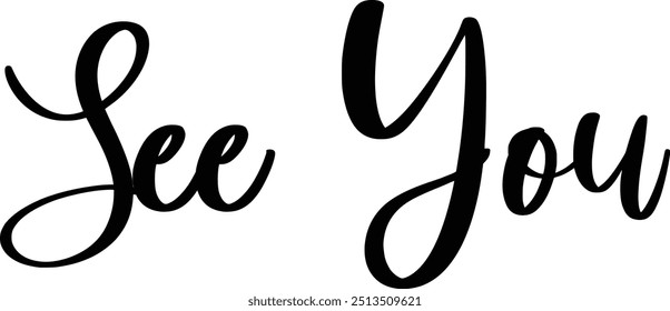 Modern Typography Cursive Text Quote See You