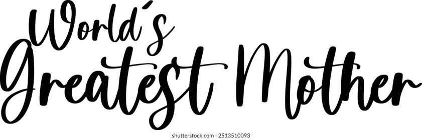 Modern Typography Cursive Text Quote World's Greatest Mother