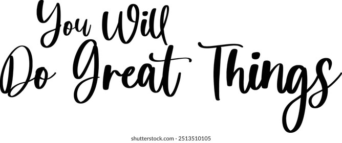 Modern Typography Cursive Text Quote You Will Do Great Things