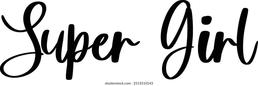 Modern Typography Cursive Text Quote Super Girl