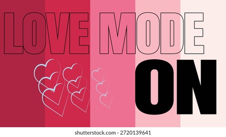 Modernes Typografie-Design mit dem Satz "Love Mode On" mit verspielten Herzillustrationen und einer romantischen Farbpalette. Saubere Vektorgrafiken für T-Shirts, Poster, Social-Media-Grafiken, Print-on-Demand-Produkte, Valentinstag-Designs und Liebesthemenbekleidung.

