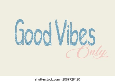 Modern typography Good vibes only slogan print for woman -man- girl-boy  tee t shirt - Vector