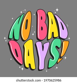 Modern typography no bad days slogan with colorful distorted font print for tee, Vector