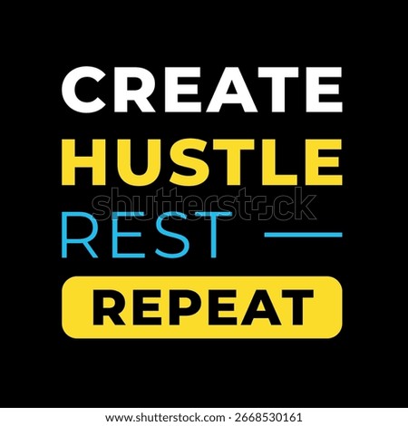 Modern typography poster design featuring the motivational quote "Create hustle rest repeat" with bold text and colorful highlights on black background.