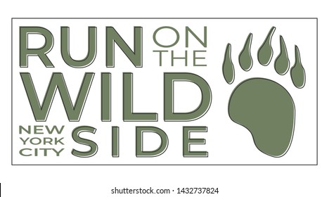 Modern typography and slogan for print on a T-shirt with the inscription: Run On The Wild Side. New York City. Vector illustration with footprint bear. Design concept flyer poster banner and postcard