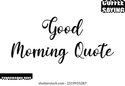 Modern Typography Text Coffee Quote Good Morning Quote