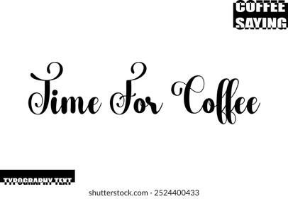 Modern Typography Text Coffee Quote Time For Coffee