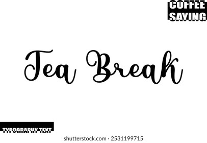 Modern Typography Text Coffee Quote Tea Break