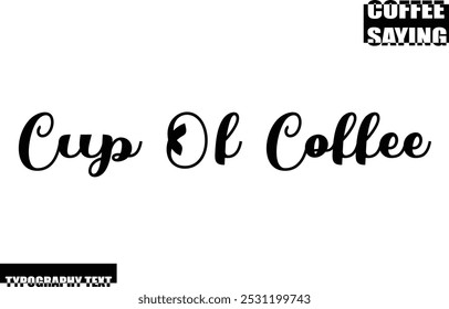 Modern Typography Text Coffee Quote Cup Of Coffee