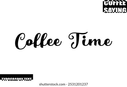 Modern Typography Text Coffee Quote Coffee Time