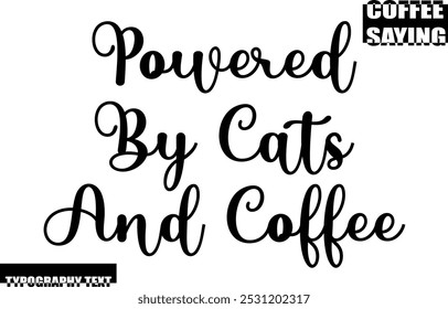 Modern Typography Text Coffee Quote Powered By Cats And Coffee