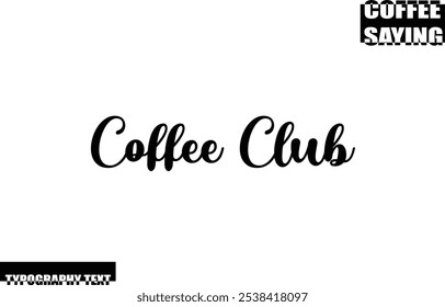 Tipografía moderna Texto Coffee Quote Coffee Club