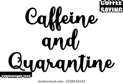 Moderne Typografie Text Kaffee Zitat Koffein und Quarantäne