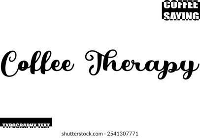 Modern Typography Text Coffee Quote Coffee Therapy
