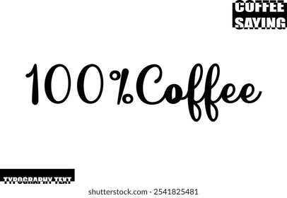 Modern Typography Text Coffee Quote 100%Coffee